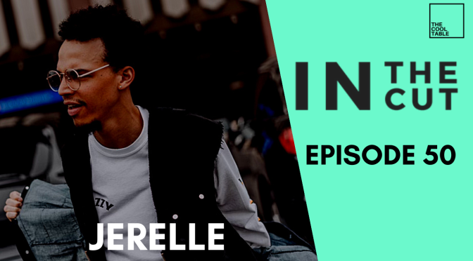 IN THE CUT EP. 50 | 🍦Jerelle🍦